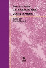 Libro Le chemin des vieux ormes illustré, autor juan tomas Castilla Farias Libro Le chemin des vieux ormes illustré, autor juan tomas Castilla Farias
