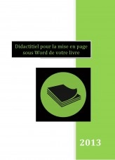 Livre Didactitiel pour la mise en page sous Word de votre livre, auteur ayuda Livre Didactitiel pour la mise en page sous Word de votre livre, auteur ayuda