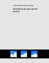 Libro Everything we say cannot be true, autor Extcaac777 Libro Everything we say cannot be true, autor Extcaac777