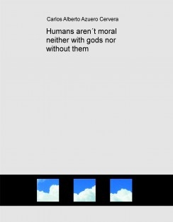 Humans aren´t moral neither with gods nor without them