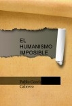 EL HUMANISMO IMPOSIBLE EL HUMANISMO IMPOSIBLE