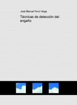 Libro Técnicas de detección del engaño, autor Jose Manuel Ferro Veiga Libro Técnicas de detección del engaño, autor Jose Manuel Ferro Veiga