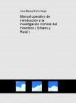 Manual operativo de introducción a la investigación criminal del incendios ( Urbano y Rural ) Manual operativo de introducción a la investigación criminal del incendios ( Urbano y Rural )