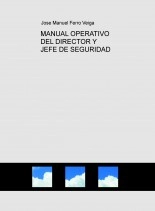 Libro MANUAL OPERATIVO DEL DIRECTOR Y JEFE DE SEGURIDAD, autor Jose Manuel Ferro Veiga Libro MANUAL OPERATIVO DEL DIRECTOR Y JEFE DE SEGURIDAD, autor Jose Manuel Ferro Veiga