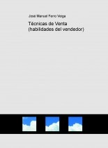 Livre Técnicas de Venta (habilidades del vendedor), auteur Jose Manuel Ferro Veiga Livre Técnicas de Venta (habilidades del vendedor), auteur Jose Manuel Ferro Veiga