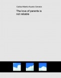The love of parents is not reliable The love of parents is not reliable