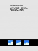 Libro MUTILACIÓN GENITAL FEMENINA (MGF), autor Jose Manuel Ferro Veiga Libro MUTILACIÓN GENITAL FEMENINA (MGF), autor Jose Manuel Ferro Veiga