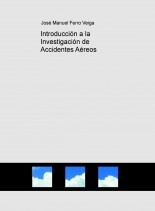 Livre Introducción a la Investigación de Accidentes Aéreos, auteur Jose Manuel Ferro Veiga Livre Introducción a la Investigación de Accidentes Aéreos, auteur Jose Manuel Ferro Veiga