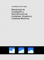 Libro Metodología de Investigación y Reconstrucción de Accidentes, Siniestros e Incidentes Marítimos, autor Jose Manuel Ferro Veiga Libro Metodología de Investigación y Reconstrucción de Accidentes, Siniestros e Incidentes Marítimos, autor Jose Manuel Ferro Veiga