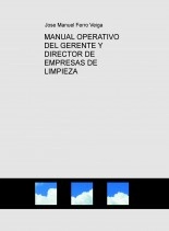 Libro MANUAL OPERATIVO DEL GERENTE Y DIRECTOR DE EMPRESAS DE LIMPIEZA, autor Jose Manuel Ferro Veiga Libro MANUAL OPERATIVO DEL GERENTE Y DIRECTOR DE EMPRESAS DE LIMPIEZA, autor Jose Manuel Ferro Veiga