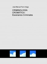 Livre CRIMINOLOGÍA CROMÁTICA : Escenarios Criminales, auteur Jose Manuel Ferro Veiga Livre CRIMINOLOGÍA CROMÁTICA : Escenarios Criminales, auteur Jose Manuel Ferro Veiga