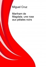 Mariham de Magdala, une rose aux pétales noirs