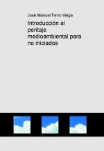 Livre Introducción al peritaje medioambiental para no iniciados, auteur Jose Manuel Ferro Veiga Livre Introducción al peritaje medioambiental para no iniciados, auteur Jose Manuel Ferro Veiga
