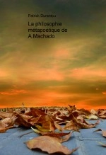 Libro La philosophie métapoétique de A.Machado, autor Patrick Durantou Libro La philosophie métapoétique de A.Machado, autor Patrick Durantou