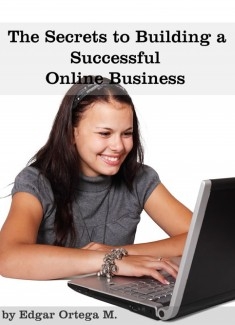 The Secrets to Building a Successful Online Business