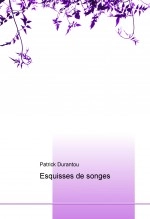 Livre Esquisses de songes, auteur Patrick Durantou Livre Esquisses de songes, auteur Patrick Durantou