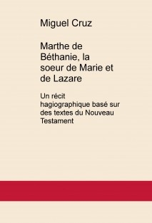 Marthe de Béthanie, la soeur de Marie et de Lazare