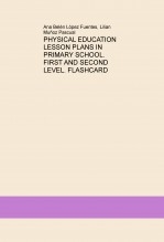 PHYSICAL EDUCATION LESSON PLANS IN PRIMARY SCHOOL. FIRST AND SECOND LEVEL. FLASHCARD