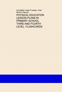 PHYSICAL EDUCATION LESSON PLANS IN PRIMARY SCHOOL. THIRD AND FOURTH LEVEL. FLASHCARDS