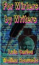 Livre For Writers by Writers, auteur Luis Carlos Molina Acevedo Livre For Writers by Writers, auteur Luis Carlos Molina Acevedo