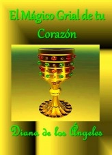 Livre EL MÁGICO GRIAL DE TU CORAZÓN, auteur Diana de los Ángeles Livre EL MÁGICO GRIAL DE TU CORAZÓN, auteur Diana de los Ángeles