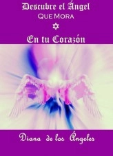 Livre DESCUBRE EL ÁNGEL QUE MORA EN TU CORAZÓN, auteur Diana de los Ángeles Livre DESCUBRE EL ÁNGEL QUE MORA EN TU CORAZÓN, auteur Diana de los Ángeles