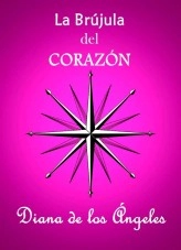 Libro LA BRÚJULA DEL CORAZÓN, autor Diana de los Ángeles Libro LA BRÚJULA DEL CORAZÓN, autor Diana de los Ángeles