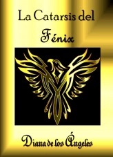 Libro LA CATARSIS DEL FÉNIX, autor Diana de los Ángeles Libro LA CATARSIS DEL FÉNIX, autor Diana de los Ángeles
