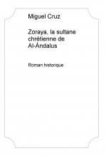 Livre Zoraya, la sultane chrétienne de Al-Ándalus, auteur mluigi Livre Zoraya, la sultane chrétienne de Al-Ándalus, auteur mluigi