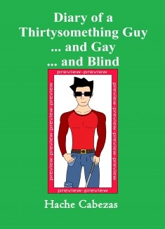 Diary of a Thirtysomething Guy… and Gay… and Blind (Preview)