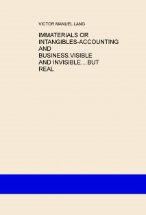 IMMATERIALS OR INTANGIBLES-ACCOUNTING AND BUSINESS.VISIBLE AND INVISIBLE....BUT REAL