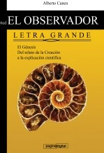 Livre 6ed El observador del Genesis. LETRA GRANDE. Del relato poetico a la explicacion cientifica, auteur Alberto Canen Livre 6ed El observador del Genesis. LETRA GRANDE. Del relato poetico a la explicacion cientifica, auteur Alberto Canen