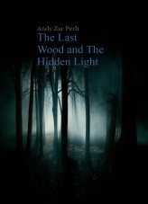 The Last Wood and The Hidden Light The Last Wood and The Hidden Light
