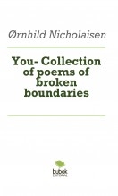 You- Collection of poems of broken boundaries You- Collection of poems of broken boundaries