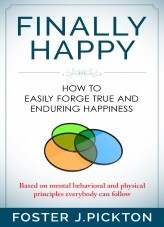FINALLY HAPPY How to Easily Forge True and Enduring Happiness FINALLY HAPPY How to Easily Forge True and Enduring Happiness