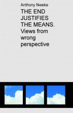 Livre THE END JUSTIFIES THE MEANS. Views from wrong perspective, auteur anthonycf Livre THE END JUSTIFIES THE MEANS. Views from wrong perspective, auteur anthonycf
