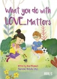 WHAT YOU DO WITH LOVE... MATTERS WHAT YOU DO WITH LOVE... MATTERS