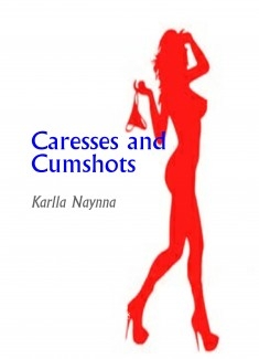 Caresses and Cumshots