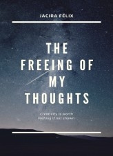 The freeing of my thoughts The freeing of my thoughts