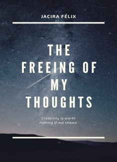 The freeing of my thoughts