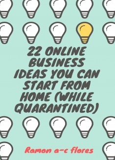 22 Online Business Ideas You Can Start From Home (While Quarantined).