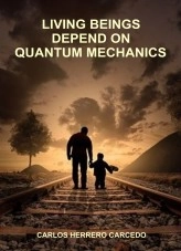 Libro LIVING BEINGS DEPEND ON QUANTUM MECHANICS, autor CARLOS HERRERO CARCEDO Libro LIVING BEINGS DEPEND ON QUANTUM MECHANICS, autor CARLOS HERRERO CARCEDO