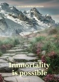 IMMORTALITY IS POSSIBLE