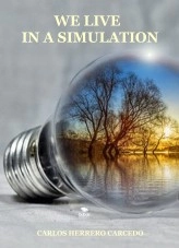 Livre WE LIVE IN A SIMULATION, auteur CARLOS HERRERO CARCEDO Livre WE LIVE IN A SIMULATION, auteur CARLOS HERRERO CARCEDO