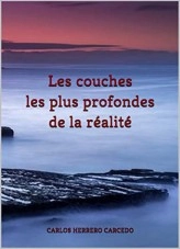 Libro LES COUCHES LES PLUS PROFONDES DE LA RÉALITÉ, autor CARLOS HERRERO CARCEDO Libro LES COUCHES LES PLUS PROFONDES DE LA RÉALITÉ, autor CARLOS HERRERO CARCEDO