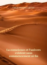 Libro LA CONSCIENCE ET L'UNIVERS EXISTENT SANS COMMENCEMENT NI FIN, autor CARLOS HERRERO CARCEDO Libro LA CONSCIENCE ET L'UNIVERS EXISTENT SANS COMMENCEMENT NI FIN, autor CARLOS HERRERO CARCEDO