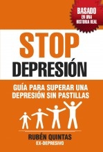 STOP DEPRESIÓN. GUÍA PARA SUPERAR UNA DEPRESIÓN SIN TOMAR PASTILLAS. BASADO EN UNA HISTORIA REAL