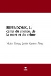 BREENDONK, Le camp du silence, de la mort et du crime
