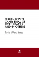 Libro BERGEN BELSEN CAMP: TRIAL OF JOSEF KRAMER AND 44 OTHERS, autor Javier Gómez Pérez Libro BERGEN BELSEN CAMP: TRIAL OF JOSEF KRAMER AND 44 OTHERS, autor Javier Gómez Pérez