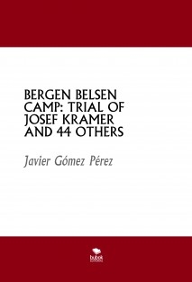 BERGEN BELSEN CAMP: TRIAL OF JOSEF KRAMER AND 44 OTHERS